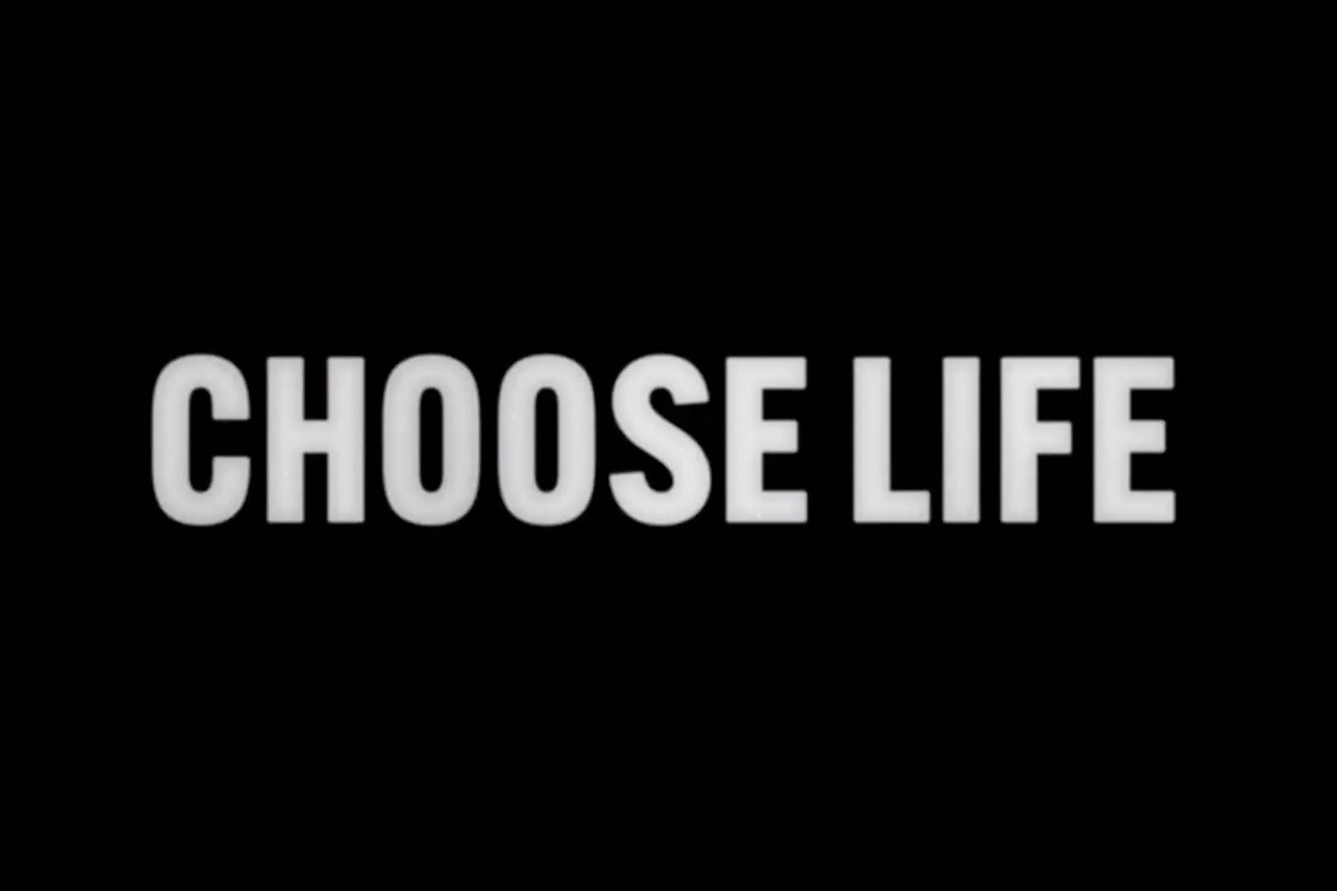 Choose life. Choose Life Monologue.