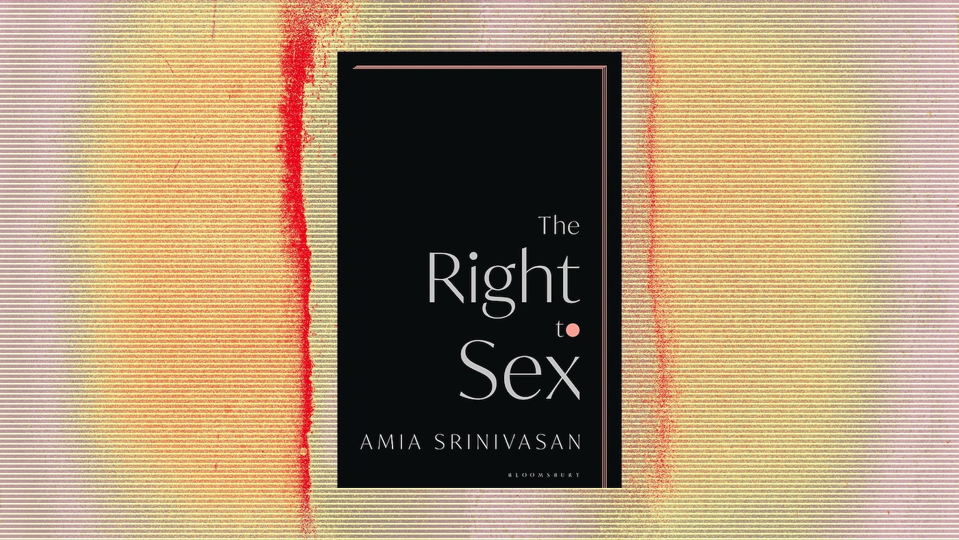 The Right to Sex – Amia Srinivasan