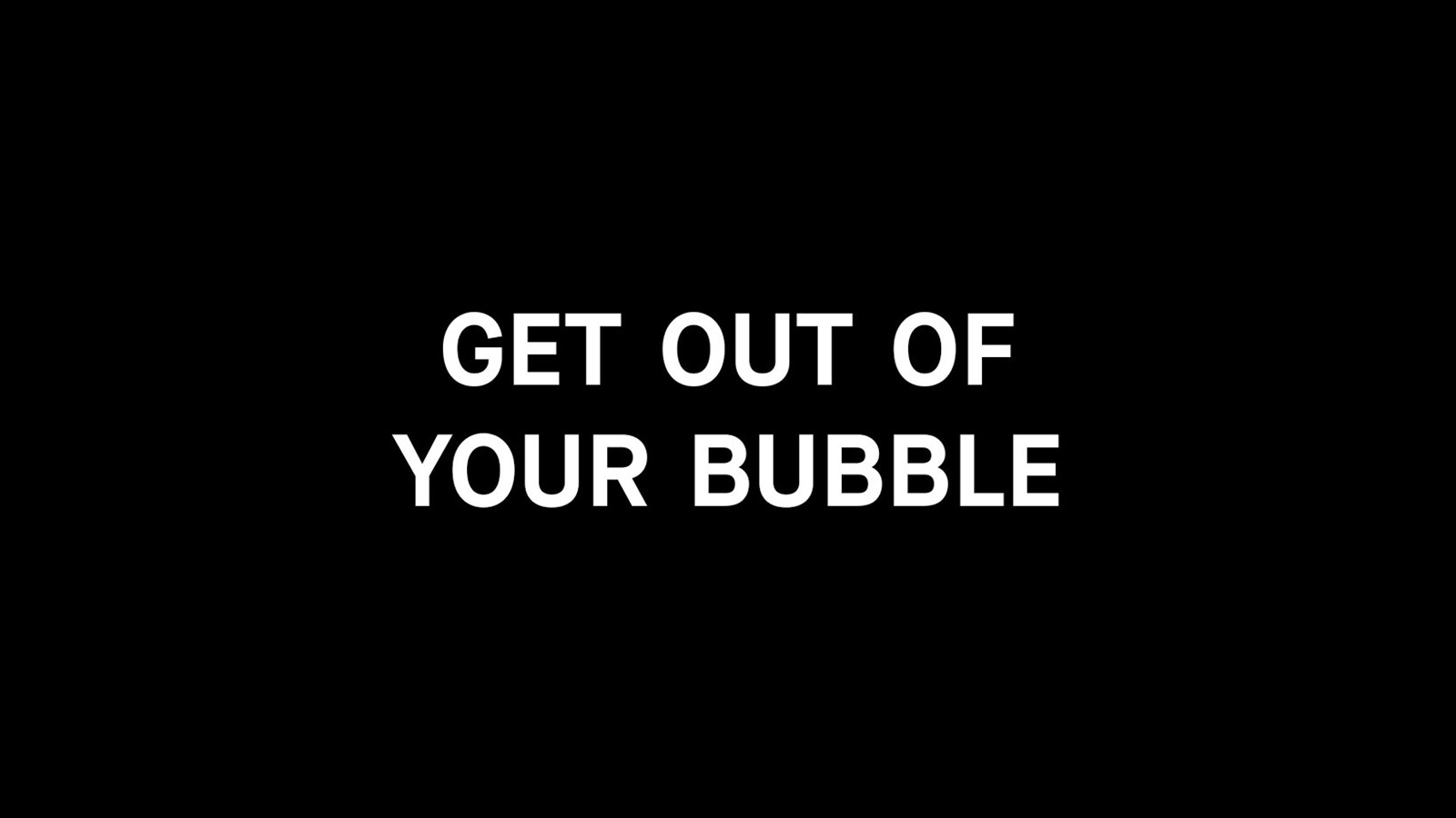 03-get-out-of-your-bubble
