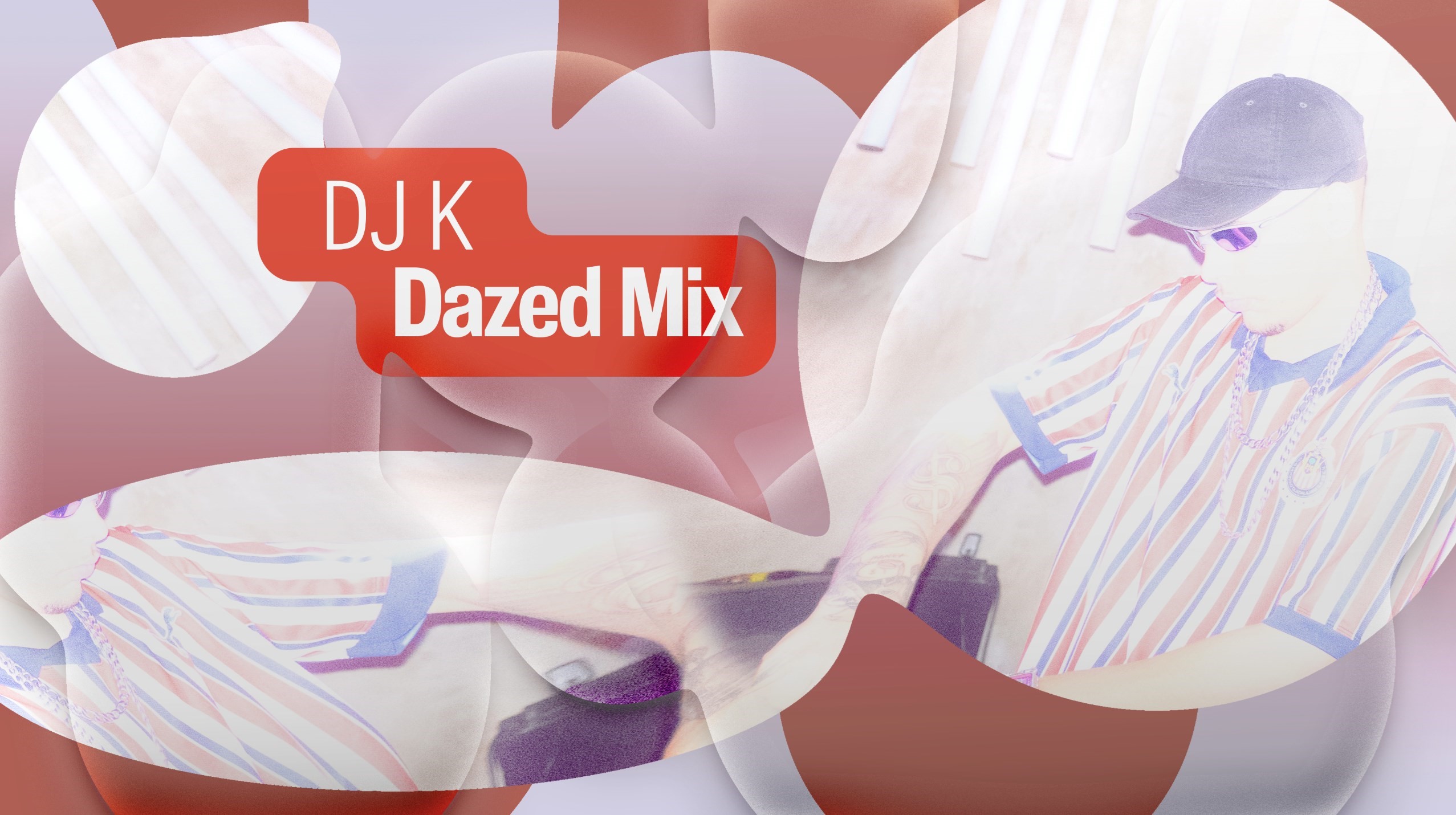 Dazed Mix: DJ K | Dazed