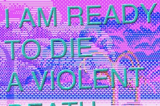 i am ready to die a violent death