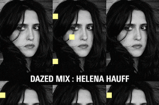 Dazed Mix - Helena Hauff