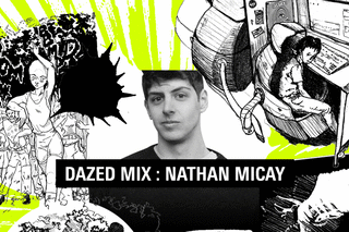 Dazed Mix: Nathan Micay
