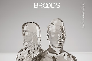 Broods Never Gonna Change