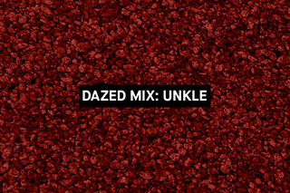Dazed Mix: Unkle