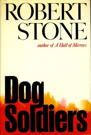 Dog Soldiers by Robert Stone