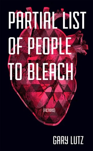 Partial List of People to Bleach by Gary Lutz
