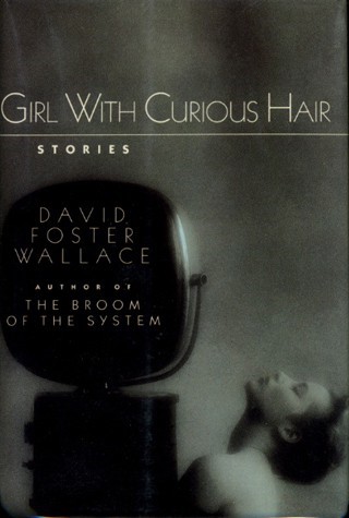 Girl With Curious Hair by David Foster Wallace