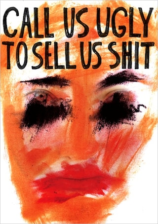 Call Us Ugly To Sell Us Shit
