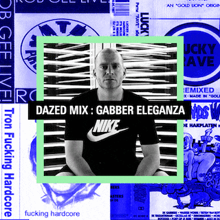Dazed Mix: Gabber Eleganza
