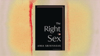 The Right to Sex – Amia Srinivasan
