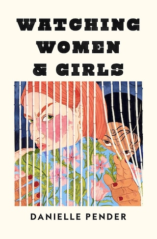 Watching Women &amp; Girls by Danielle Pender