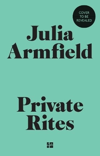 Private Rites by Julia Armfield (HarperCollins)