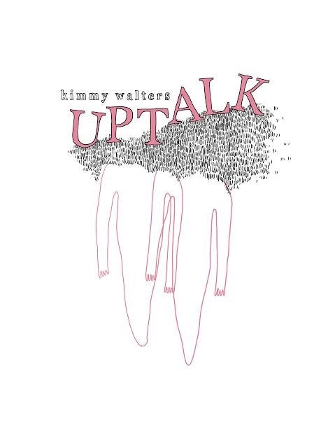 Uptalk Kimmy Walters