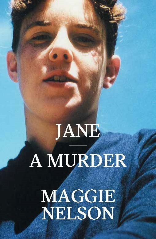 Jane: A Murder by Maggie Nelson