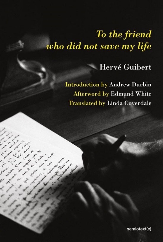 To The Friend Who Did Not Save My Life by Herv&#233; Guibert