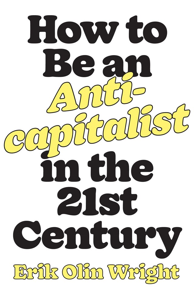 HOW TO BE ANTI-CAPITALIST IN THE TWENTY-FIRST CENTURY