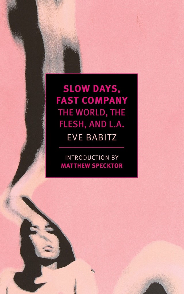Eve Babitz, Slow Days, Fast Company 
