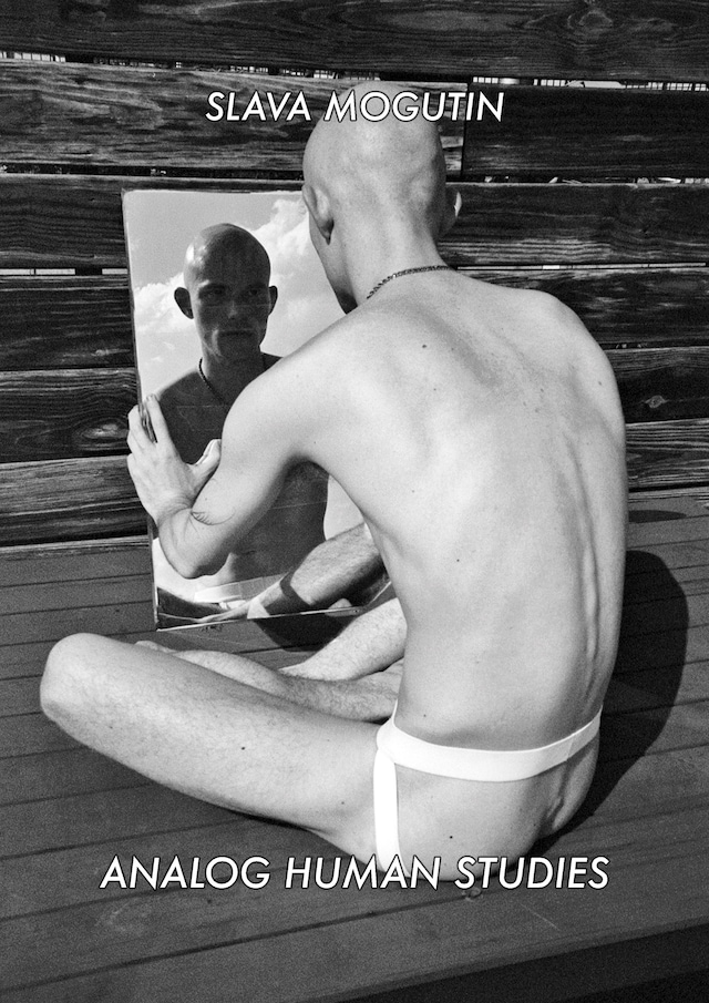 Slava Mogutin, Analog Human Studies (2023) 15