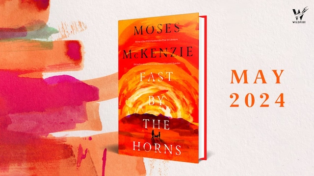 Fast by the Horns by Moses McKenzie (Wildfire)
