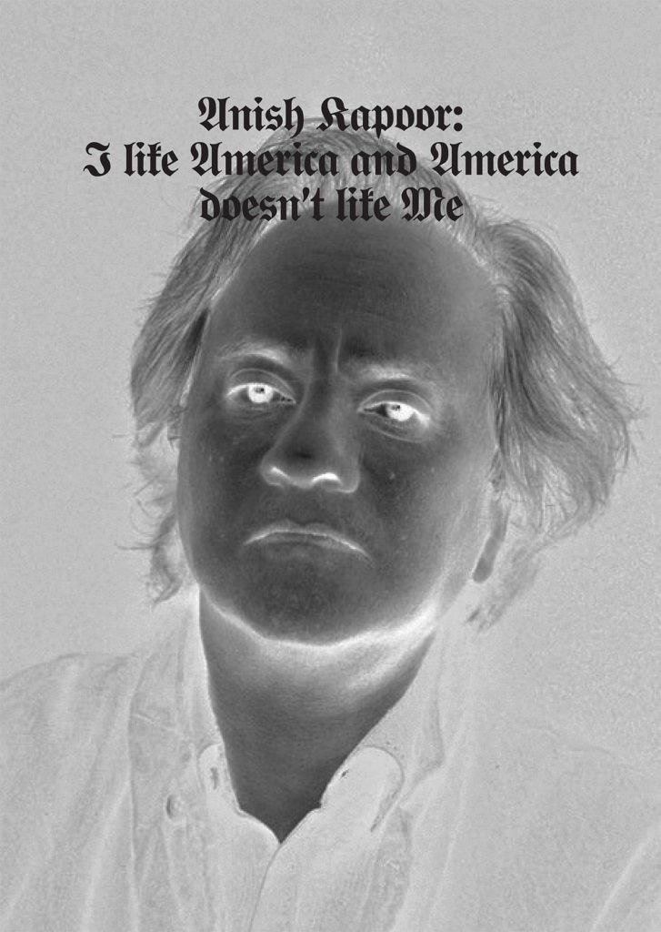 anish kapoor - I like America and America doesnt l