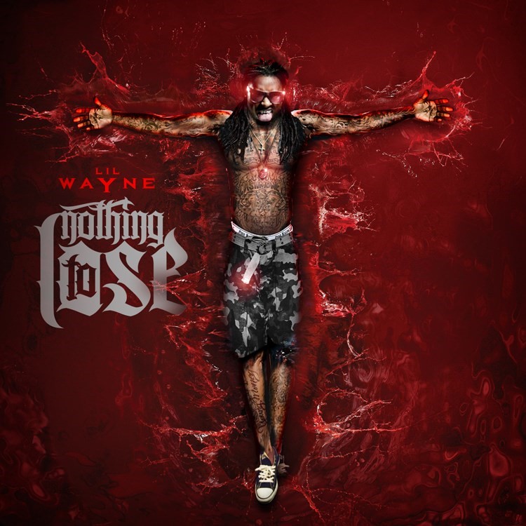 Lil Wayne - Nothing To Lose - Design by Mike Rev