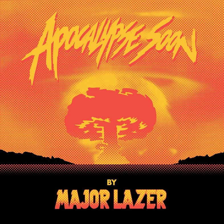 Major Lazer Apocalypse Soon
