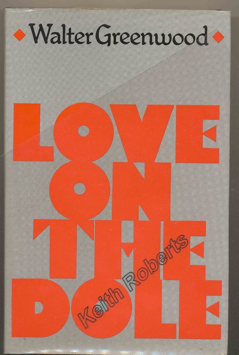 LOVE ON THE DOLE, BY WALTER GREENWOOD