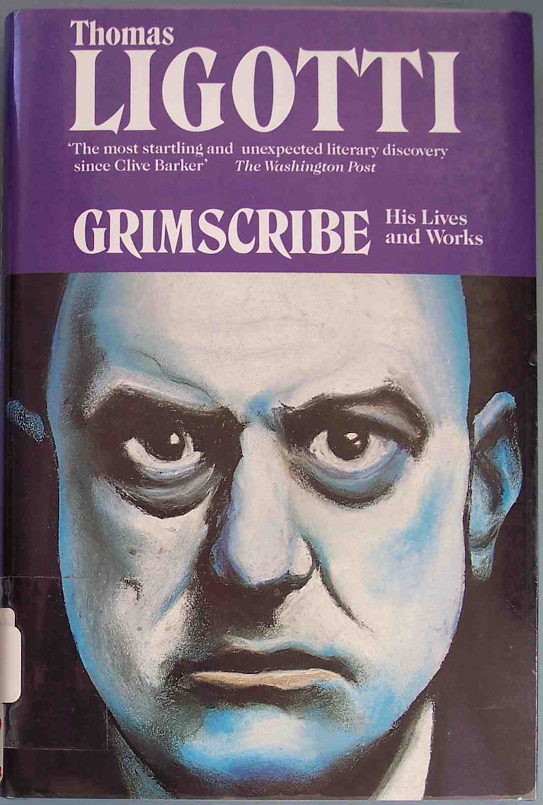 Ligotti, Thomas, GRIMSCRIBE: His Lives and Works, Carroll &amp; 