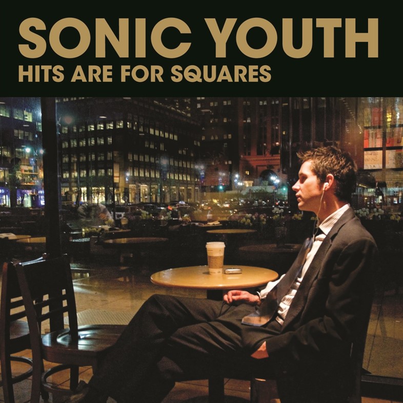 Sonic Youth Hits Are For Squares