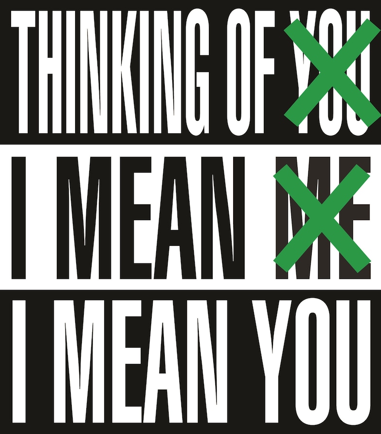 Barbara Kruger, Thinking of You. I Mean Me. I Mean You 0