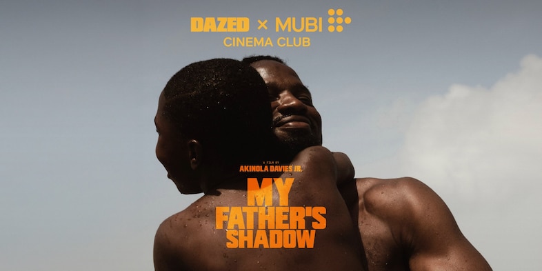 Dazed x MUBI Cinema Club returns with a screening of My Father’s Shadow