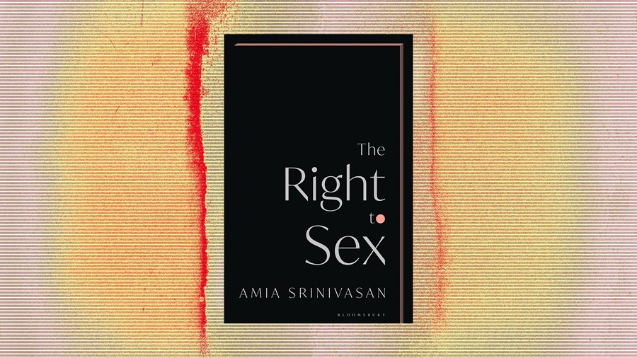 The Right to Sex – Amia Srinivasan
